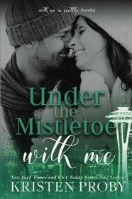 Under The Mistletoe With Me (With Me In Seattle)
