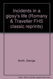 Incidents in a gipsy's life (Romany & Traveller FHS classic reprints)