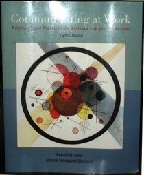 Communicating at Work: Principles and Practices Business and the Professions