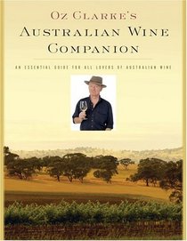 Oz Clarke's Australian Wine Companion (Oz Clarke's Wine Companions)