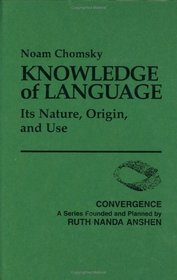 Knowledge of Language: Its Nature, Origin, and Use (Convergence Series)