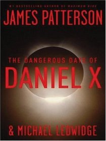 The Dangerous Days of Daniel X (Daniel X, Bk 1) (Large Print)