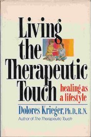 Living the Therapeutic Touch: Healing As a Lifestyle