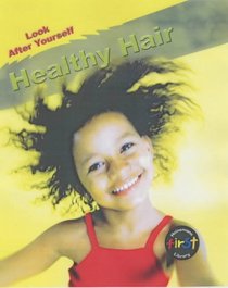Healthy Hair (Look After Yourself)