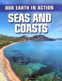 Seas and Coasts (Our Earth in Action)