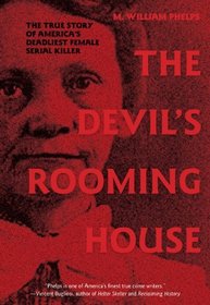 The Devil's Rooming House: The True Story of America's Deadliest Female Serial Killer