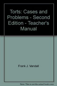 Torts: Cases and Problems - Second Edition - Teacher's Manual