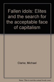 Fallen idols: Elites and the search for the acceptable face of capitalism