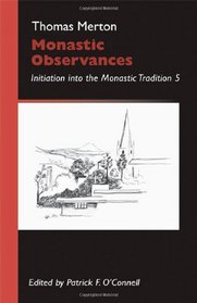 Monastic Observances: Initiation Into the Monastic Tradition 5 (Monastic Wisdom - Cistercian Publications)