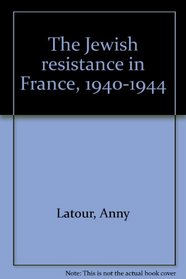 Jewish Resistance in France 1940-1944
