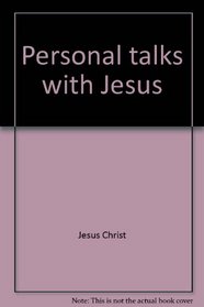 Personal talks with Jesus