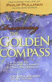 Discovering the Golden Compass: A Guide to Philip Pullman's Dark Materials