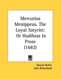 Mercurius Menippeus, The Loyal Satyrist: Or Hudibras In Prose (1682)