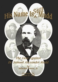 His Name Is Still Mudd: The Case Against Doctor Samuel Alexander Mudd