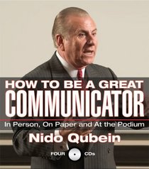 How to Be a Great Communicator: In Person, On Paper and At the Podium (Gildan Audiobooks)
