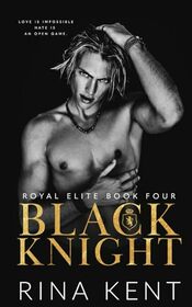 Black Knight: A Friends to Enemies to Lovers Romance (Royal Elite)