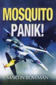 Mosquitopanik!: Mosquito fighters and fighter bomber operations in the Second World War (Aviation)