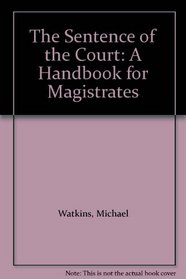 The Sentence of the Court: A Handbook for Magistrates