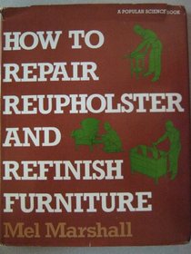 How to Repair, Reupholster, and Refinish Furniture