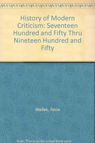 History of Modern Criticism: Seventeen Hundred and Fifty Thru Nineteen Hundred and Fifty
