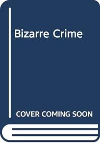 Bizarre Crime