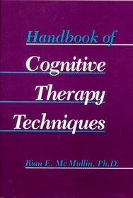 Handbook of Cognitive Therapy Techniques (A Norton Professional Book)