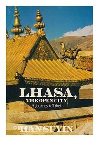 Lhasa, the open city: A journey to Tibet