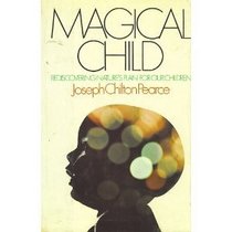 Magical Child: Rediscovering Nature's Plan for Our Children