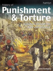History of Punishment  Torture: A Journey Through the Dark Side of Justice