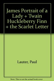 James Portrait of a Lady + Twain Huckleberry Finn + the Scarlet Letter