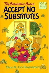 The Berenstain Bears Accept No Substitutes