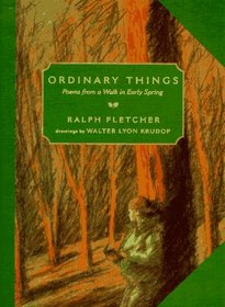 Ordinary Things : Poems from a Walk in Early Spring