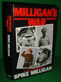 MILLIGAN'S WAR: THE SELECTED WAR MEMOIRS OF SPIKE MILLIGAN