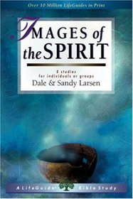 Images of the Spirit: 8 Studies for Individuals or Groups (Lifeguide Bible Studies)