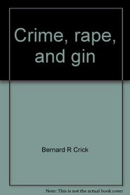 Crime, rape, and gin: Reflections on contemporary attitudes to violence, pornography, and addiction