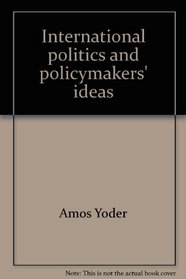 International politics and policymakers' ideas