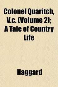 Colonel Quaritch, V.C. (Vol 2): A Tale of Country Life