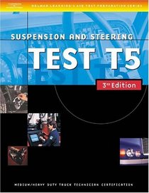 ASE Medium/Heavy Duty Truck Test Prep Manuals, 3E T5: Suspension and Steering (Delmar Learning's Ase Test Prep Series)
