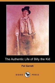 The Authentic Life of Billy the Kid (Dodo Press)