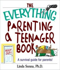 The Everything Parenting a Teenager Book: A Survival Guide for Parents (Everything Series)