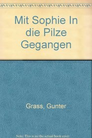 Mit Sophie In die Pilze Gegangen