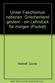 Unser Faschismus nebenan: Griechenland gestern, ein Lehrstuck fur morgen (Pocket ; 56) (German Edition)