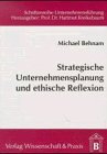 Strategische Unternehmensplanung und ethische Reflexion (Schriftenreihe Unternehmensfuhrung) (German Edition)