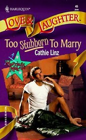 Too Stubborn to Marry (Marriage Makers, Bk 2) (Harlequin Love & Laughter, No 45)