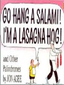 Go Hang a Salami! I'm a Lasagna Hog! and Other Palindromes