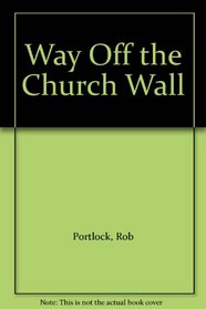 Way Off the Church Wall