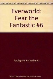 Fear the Fantastic (Everworld)