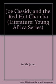 Joe Cassidy and the Red Hot Cha-cha (Literature: Young Africa Series)