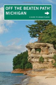 Michigan Off the Beaten Path, 10th: A Guide to Unique Places (Off the Beaten Path Series)