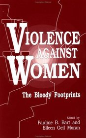 Violence against Women : The Bloody Footprints (A Gender  Society Reader)